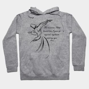 The Moment I First Heard Love I Gave Up My Soul Rumi Quote Hoodie